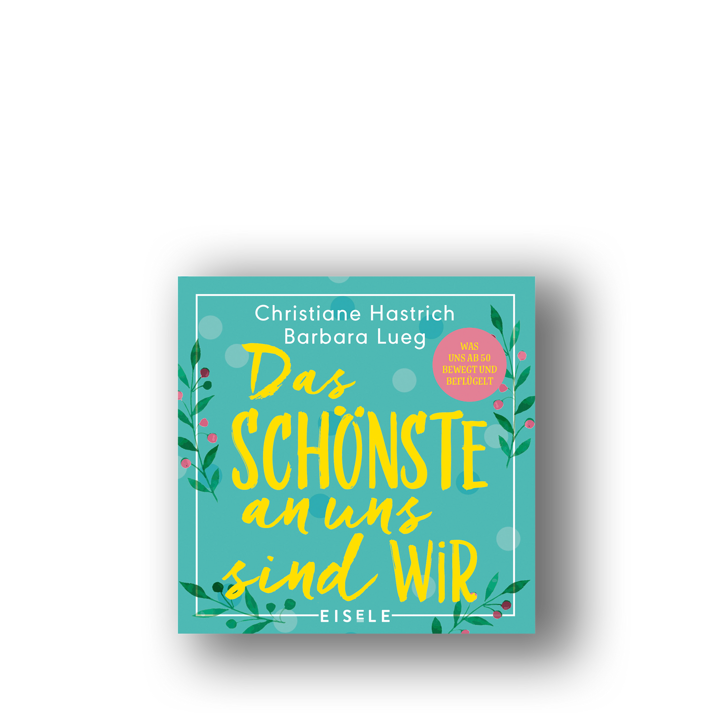 Das Schönste an uns sind wir